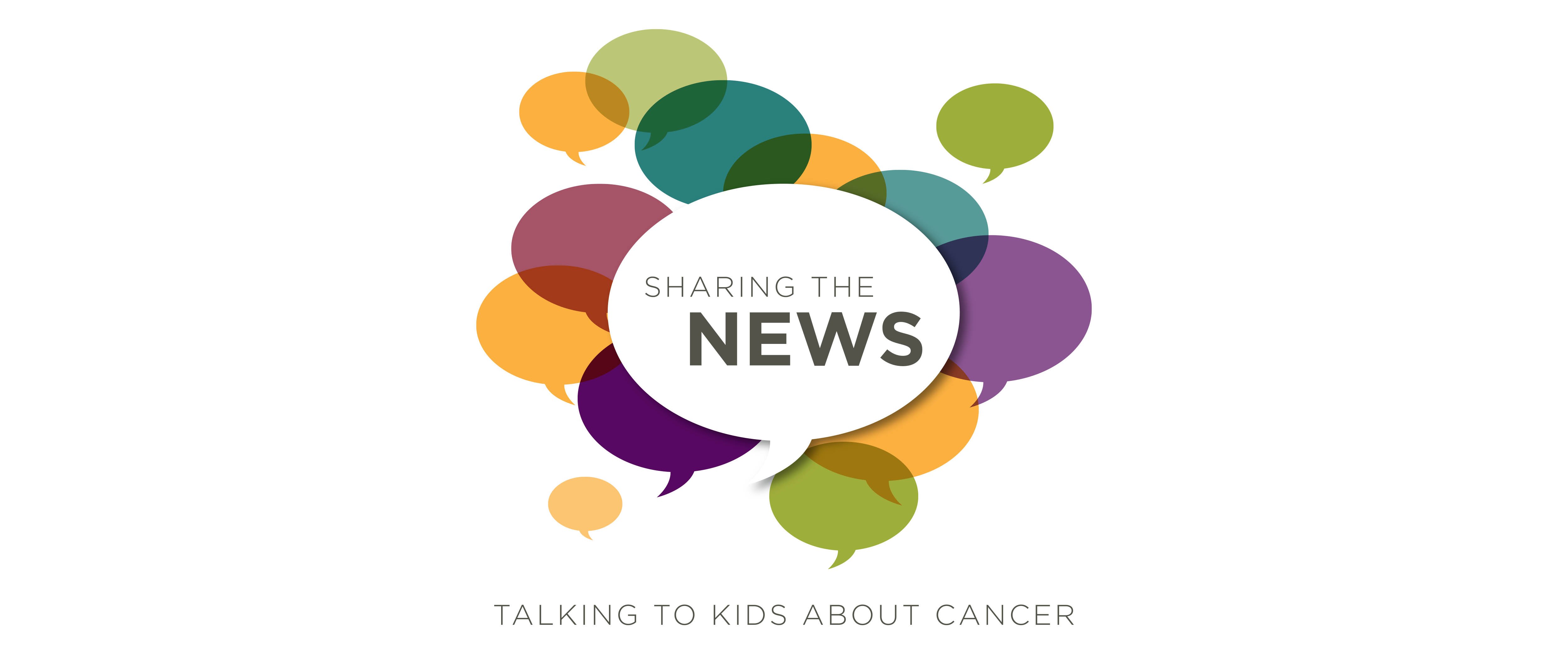 SHARING THE NEWS: TALKING TO KIDS ABOUT CANCER